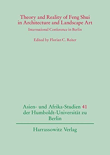 Theory and Reality of Feng Shui in Architecture and Landscape Art (Asien- und Afrikastudien der Humboldt-Universität zu Berlin, Band 41)