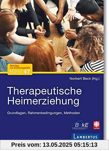 Therapeutische Heimerziehung: Grundlagen, Rahmenbedingungen, Methoden