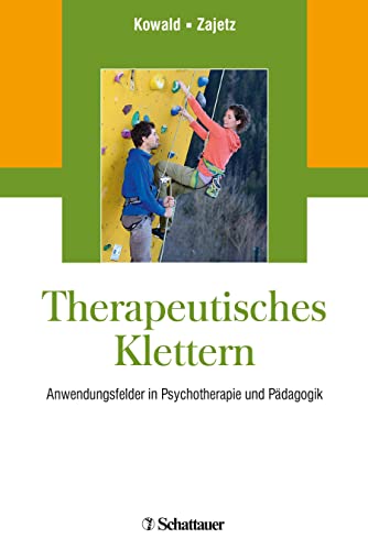 Therapeutisches Klettern: Anwendungsfelder in Psychotherapie und Pädagogik