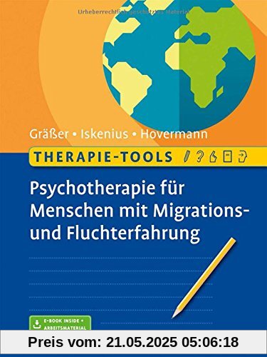 Therapie-Tools Psychotherapie für Menschen mit Migrations- und Fluchterfahrung: Mit E-Book inside und Arbeitsmaterial Therapie-Tools Psychotherapie für Menschen mit Migrations- und Fluchterfahrung: Mit E-Book inside und Arbeitsmaterial