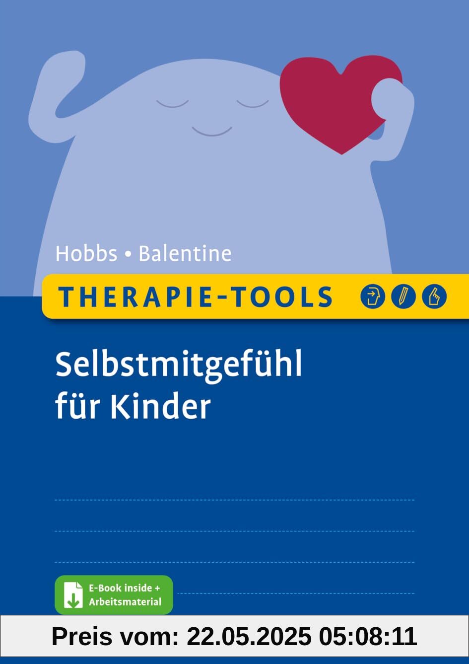Therapie-Tools Selbstmitgefühl für Kinder: Mit E-Book inside und Arbeitsmaterial