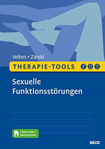 Therapie-Tools Sexuelle Funktionsstörungen: Mit E-Book inside und Arbeitsmaterial (Beltz Thera... Therapie-Tools Sexuelle Funktionsstörungen: Mit E-Book inside und Arbeitsmaterial (Beltz Thera...