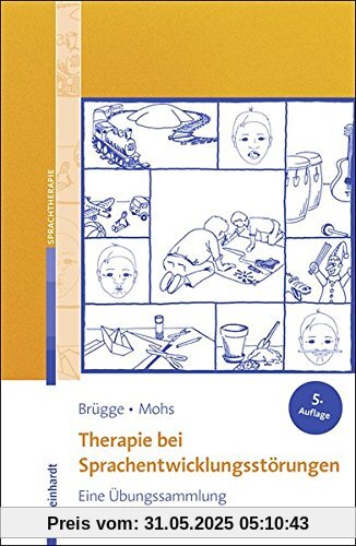 Therapie bei Sprachentwicklungsstörungen: Eine Übungssammlung.