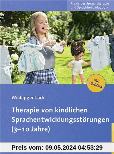 Therapie von kindlichen Sprachentwicklungsstörungen (3-10 Jahre): Mit 95 Arbeitsblättern auf CD-ROM. Innenteil zweifarbig. (Praxis der Sprachtherapie und Sprachheilpädagogik)