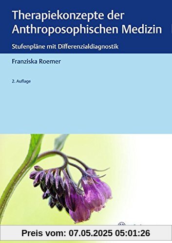 Therapiekonzepte der anthroposophischen Medizin: Stufenpläne mit Differenzialdiagnostik