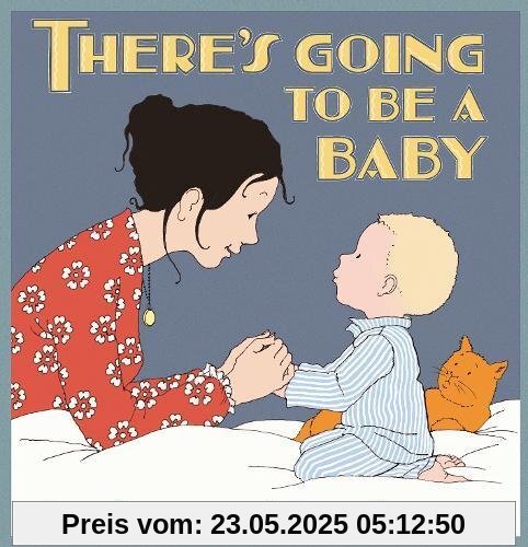 There's Going to be a Baby There's Going to be a Baby