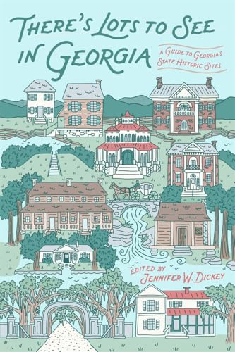 There's Lots to See in Georgia: A Guide to Georgia's State Historic Sites There's Lots to See in Georgia: A Guide to Georgia's State Historic Sites von University of Georgia Press