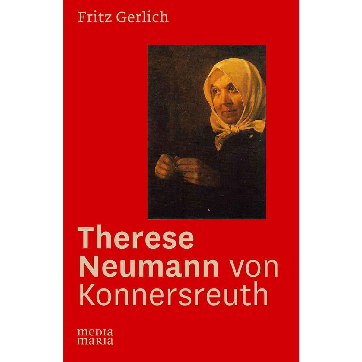 Therese Neumann von Konnersreuth von Media Maria