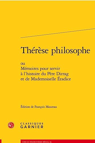 Therese Philosophe: Ou Memoires Pour Servir a L'histoire Du Pere Dirrag Et De Mademoiselle Eradice (Lire le dix-huitieme siecle, 36)