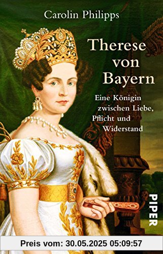 Therese von Bayern: Eine Königin zwischen Liebe, Pflicht und Widerstand