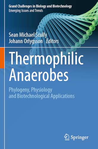 Thermophilic Anaerobes: Phylogeny, Physiology and Biotechnological Applications (Emerging Issues and Trends) von Springer
