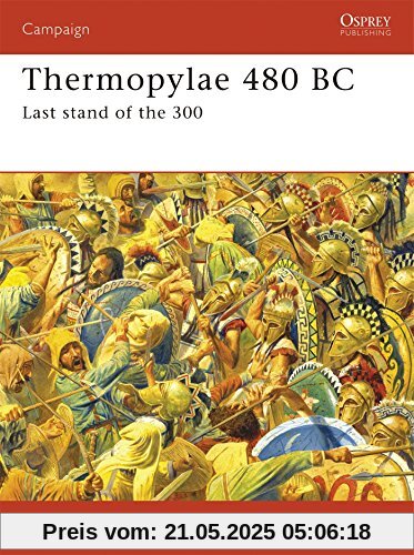 Thermopylae 480 BC: Last stand of the 300: Leonidas' Last Stand (Campaign, Band 188)