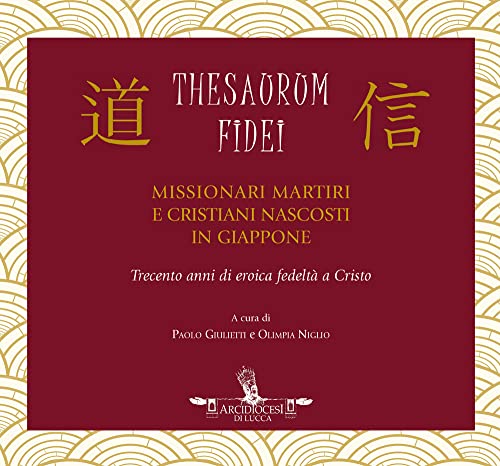 Thesaurum Fidei. Missionari martiri e cristiani nascosti in Giappone
