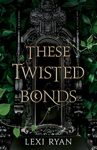 These Twisted Bonds: the spellbinding conclusion to the stunning fantasy romance These Hollow ...
