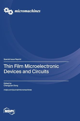 Thin Film Microelectronic Devices and Circuits von MDPI AG