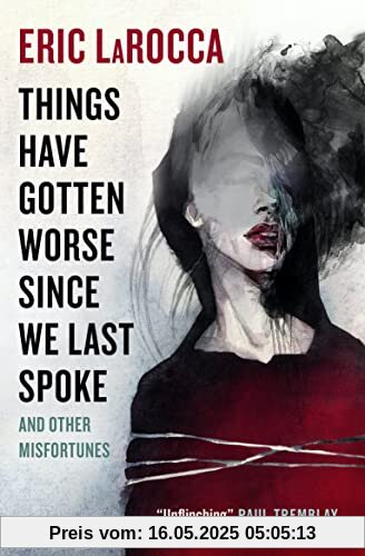 Things Have Gotten Worse Since We Last Spoke and Other Misfortunes
