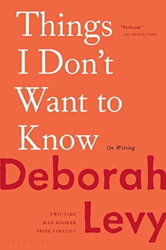 Things I Don't Want to Know: On Writing Things I Don't Want to Know: On Writing