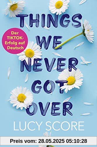 Things We Never Got Over: Roman | Die TikTok-Sensation endlich auf Deutsch!