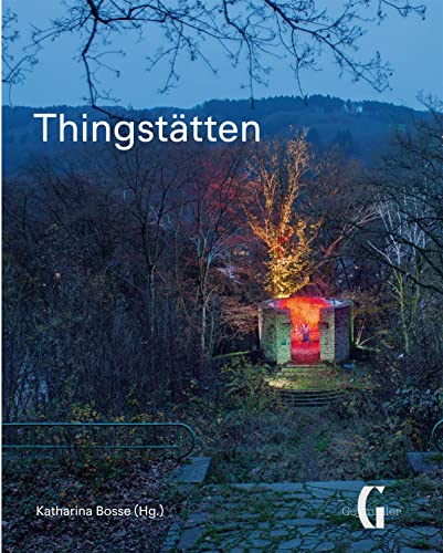 Thingstätten: Von der Bedeutung der Vergangenheit für die Gegenwart von Geymüller Verlag für Architektur