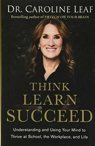 Think, Learn, Succeed: Understanding and Using Your Mind to Thrive at School, the Workplace, a...