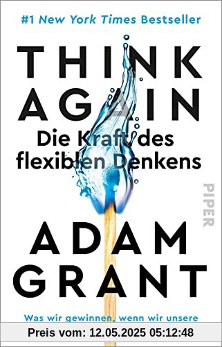 Think Again – Die Kraft des flexiblen Denkens: Was wir gewinnen, wenn wir unsere Pläne umschmeißen | Der New York Times-Bestseller #1