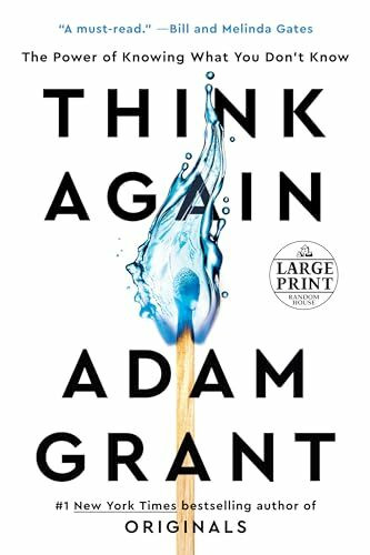 Think Again: The Power of Knowing What You Don't Know Think Again: The Power of Knowing What You Don't Know