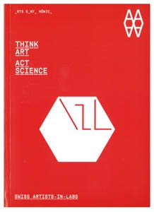 Think Art – Act Science: Swiss artists-in-labs