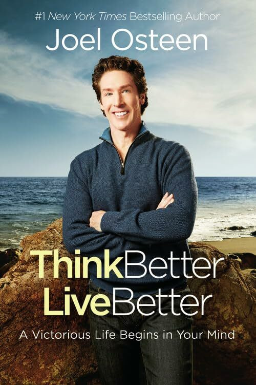 Think Better, Live Better: A Victorious Life Begins in Your Mind Think Better, Live Better: A Victorious Life Begins in Your Mind
