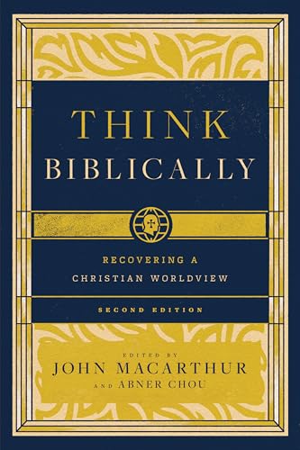 Think Biblically: Recovering a Christian Worldview (2nd Edition) von Crossway Books