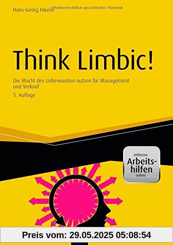 Think Limbic! - inkl. Arbeitshilfen online: Die Macht des Unbewussten nutzen für Management und Verkauf