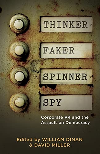 Thinker, Faker, Spinner, Spy: Corporate PR and the Assault on Democracy von Pluto Press (UK)