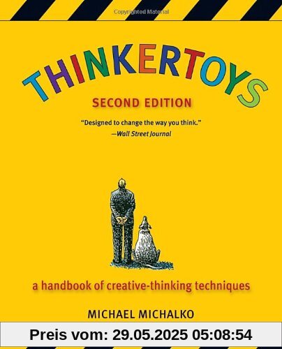 Thinkertoys: A Handbook of Creative-Thinking Techniques Thinkertoys: A Handbook of Creative-Thinking Techniques