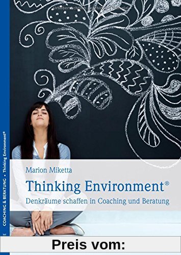 Thinking Environment: Denkräume schaffen in Coaching und Beratung
