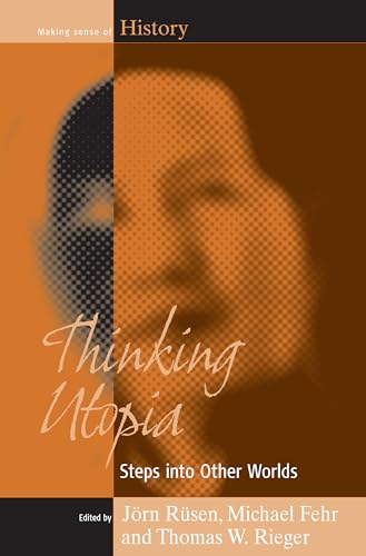 Thinking Utopia: Steps Into Other Worlds (Making Sense of History, Band 4)