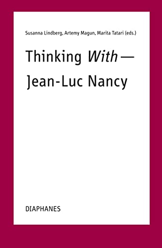 Thinking With―Jean-Luc Nancy: Weiterdenken mit Jean-Luc Nancy - Penser encore avec Jean-Luc Nancy (TransPositionen) von Diaphanes