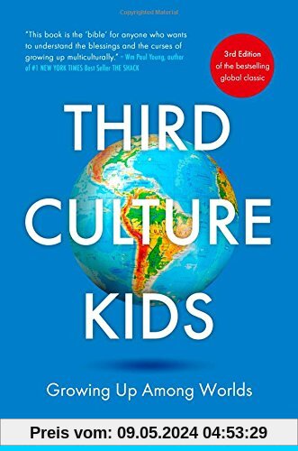 Third Culture Kids: The Experience of Growing Up Among Worlds: The original, classic book on TCKs