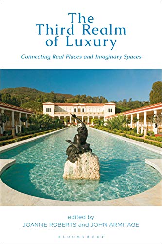 Third Realm of Luxury, The: Connecting Real Places and Imaginary Spaces