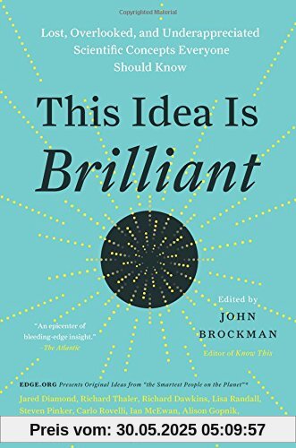 This Idea Is Brilliant: Lost, Overlooked, and Underappreciated Scientific Concepts Everyone Should Know