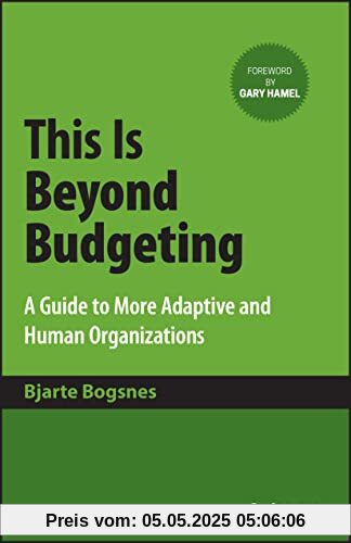 This Is Beyond Budgeting: A Guide to More Adaptive and Human Organizations