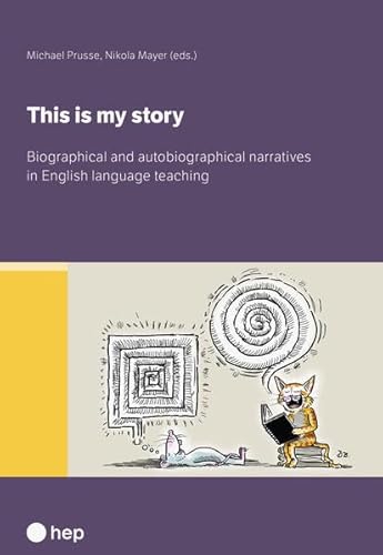 This Is My Story: Biographical and Autobiographical Narratives in English Language Teaching von hep verlag