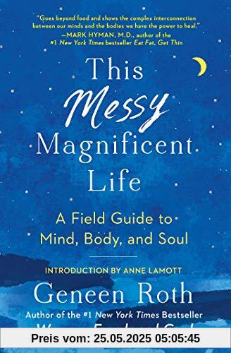 This Messy Magnificent Life: A Field Guide to Mind, Body, and Soul