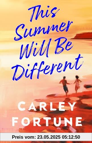 This Summer Will Be Different: The new sweepingly romantic novel about missed opportunities and second chances from the author of TikTok phenomenon Every Summer After