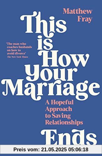 This is How Your Marriage Ends: A Hopeful Approach to Saving Relationships