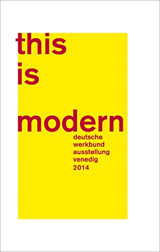 This is modern: Deutsche Werkbund Ausstellung Venedig 2014 von Jovis