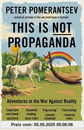 This is not propaganda: Adventures in the War Against Reality