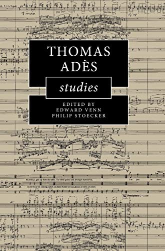 Thomas Adès Studies (Cambridge Composer Studies)