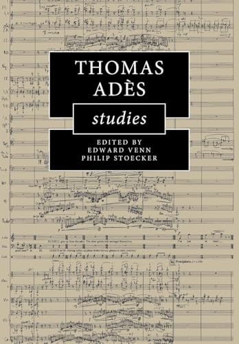 Thomas Adès Studies (Cambridge Composer Studies)