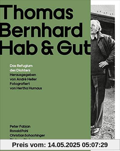Thomas Bernhard Hab & Gut: Das Refugium des Dichters. Der einzigartige Bildband zum 30. Todestag am 12. Februar 2019 Thomas Bernhard Hab & Gut: Das Refugium des Dichters. Der einzigartige Bildband zum 30. Todestag am 12. Februar 2019