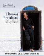 Thomas Bernhard: Leben und Werk in Bildern und Texten