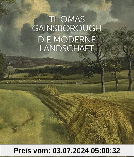 Thomas Gainsborough: Die moderne Landschaft